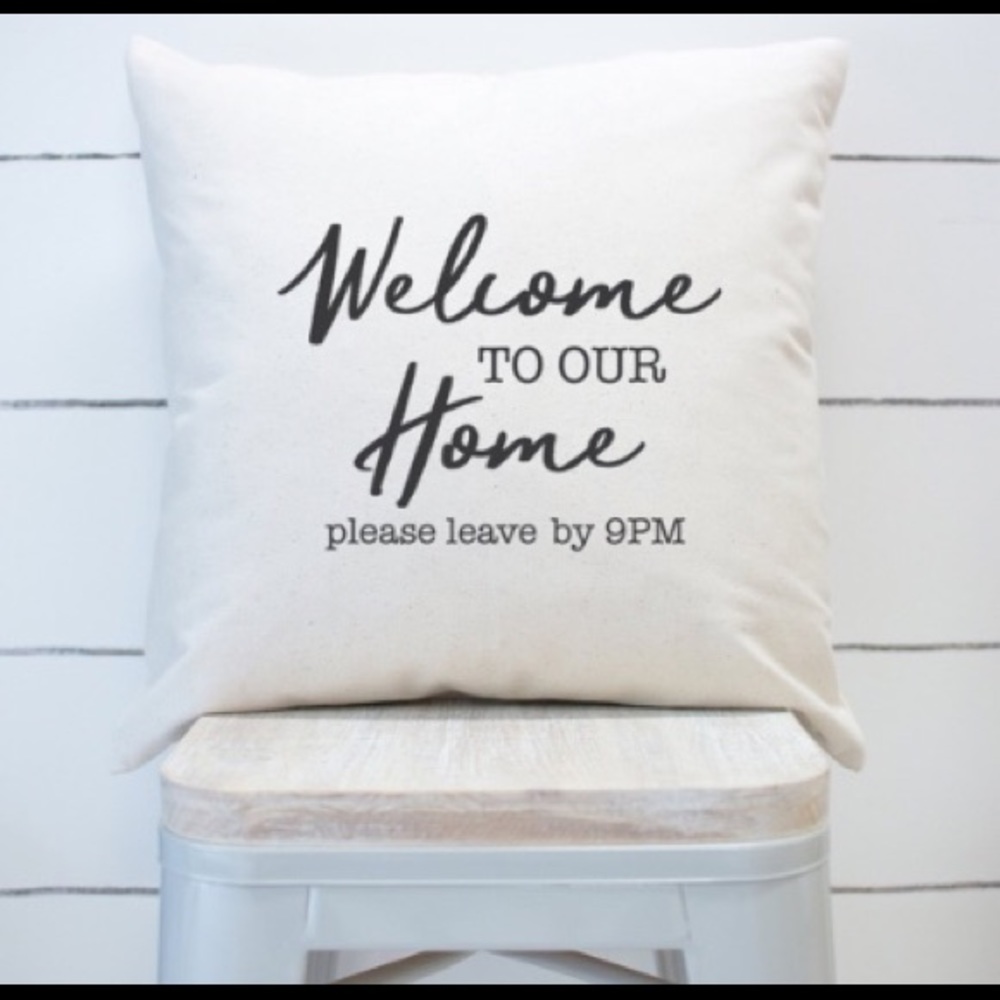 Welcome To Our Home Please Leave By 9pm Pillow